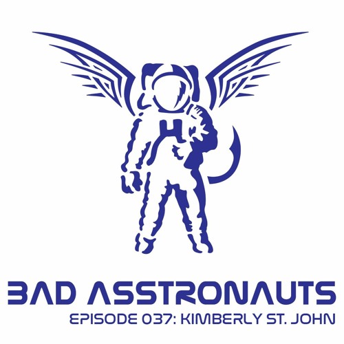Bad Asstronauts 037: Kimberly St. John