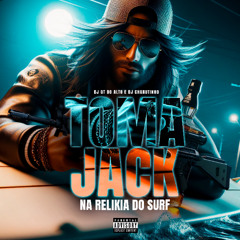 VAI TOMANDO JACK NA RELIKA DO SURF TERROR DA ALAMEDA ( DJ GT DO ALTO E DJ CHARUTINHO DO CASTRO  )