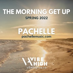 THE MORNING GET UP MIX: Pachelle