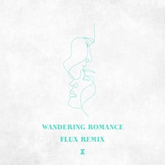 Wandering Romance FLUX Remix