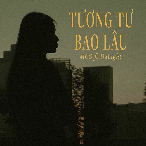 Tương Tư Bao Lâu - MCO ft DaLight