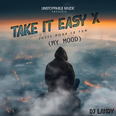 DJ LANDY - TAKE IT EASY X (MY MOOD)