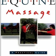 Get [PDF EBOOK EPUB KINDLE] Equine Massage: A Practical Guide by  Jean-Pierre Hourdeb