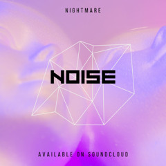 NOISE set 30 minutes by NIGHTMARE