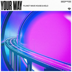 Planet Wave House & Kelo - Your Way