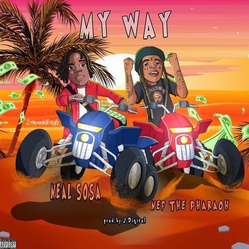 Neal Sosa X J Digital - My Way (feat. Nef the Pharaoh)