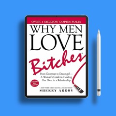 Why Men Love Bitches: From Doormat to Dreamgirl―A Woman's Guide to Holding Her Own in a Relatio