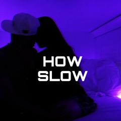 How Slow