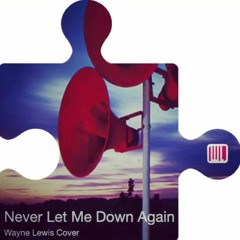 Never Let Me Down Again - Wayne Lewis Cover
