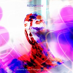 Retina Glow | Antonis Vlavo feat. Margarita Ismini Loizou