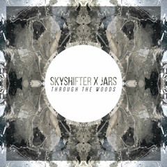 SKYSHIFTER & JARS - Through The Woods