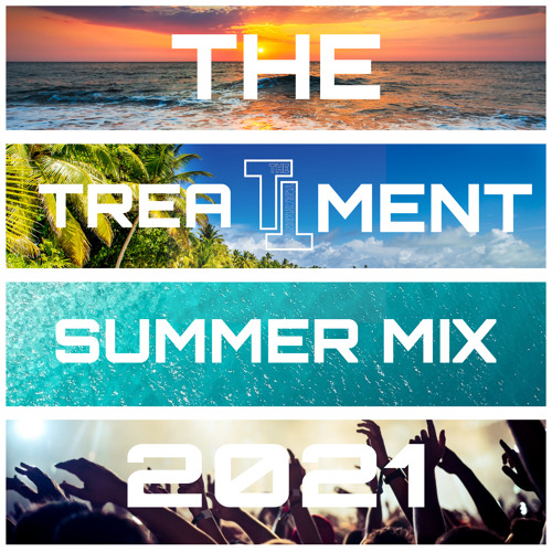 The Treatment Summer 2021 Mix