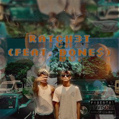 RATCH3T (feat. BONE$) (prod. Cadence x Kibo)