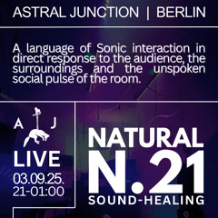 NATURAL N.21 - AMBIENTES KOLLEKTIV LIVE - 03.09.25. LIVE Astral Junction Berlin