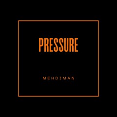 MEHDIMAN - PRESSURE