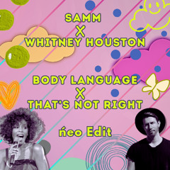 Samm x Whitney Houston - Body Language x That's not Right (ńeo Edit)