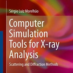 [Free] KINDLE 💕 Computer Simulation Tools for X-ray Analysis: Scattering and Diffrac
