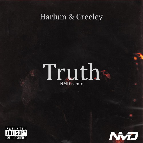 Harlum & Greeley - Truth (NMD Remix)