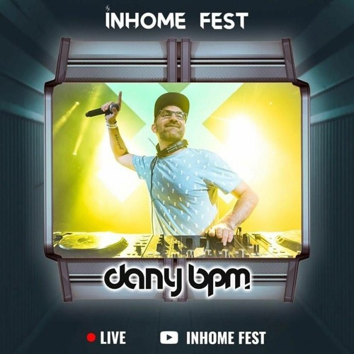 Stream Dany BPM @ InHome Fest by Dany BPM | Listen online for free on ...