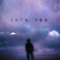 Martinez Official - INTO YOU