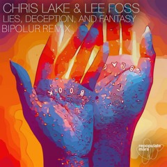 Chris Lake & Lee Foss - Lies, Deception & Fantasy ( BIPOLUR Remix ) [FREE DOWNLOAD]
