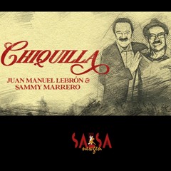 Chiquilla - Juan Manuel Lebron & Sammy Marrero