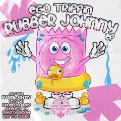 EGO TRIPPIN - RUBBER JOHNNY