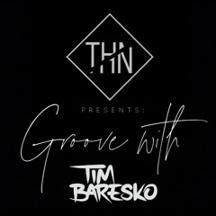 THN Presents: Groove with TIM BARESKO