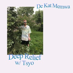 Deep Relief by De Kat Memwa #4 w/ Tsyo (23/05/21)