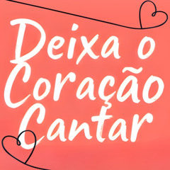 Deixa o Coração Cantar - Autoral