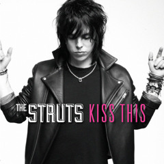 The Struts - Kiss This