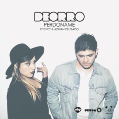 Deorro feat. Dycy and Adrian Delgado - Perdoname