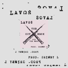 Lavos - Cut The Neck (prod. Grimey L)