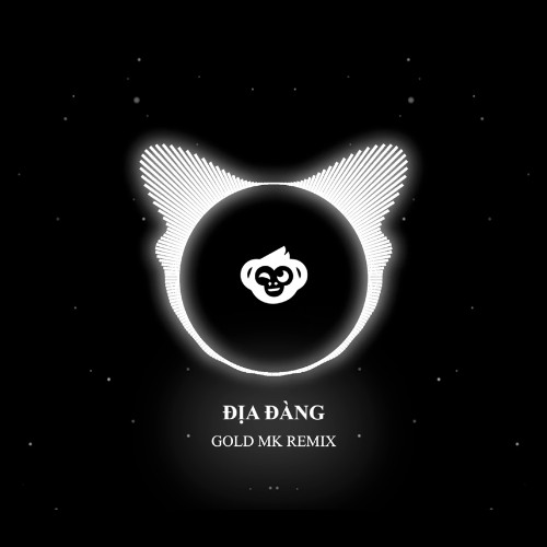 ĐỊA ĐÀNG ( Gold Mk Remix ) - HOÀNG OANH