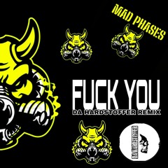 MAD PHASES - Fuck You ( Da Hardstoffer Remix )