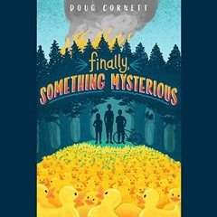 GET [EBOOK EPUB KINDLE PDF] Finally, Something Mysterious: The One and Onlys, Book 1 by  Doug Cornet