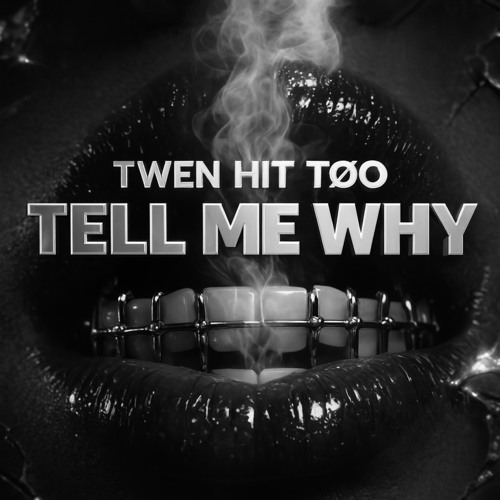 TWEN HIT TØ0 - TELL MY WHY <3   [FREE DL]