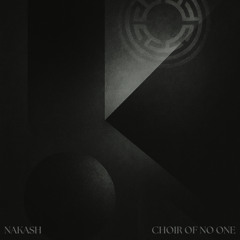 Nakash - Choir of No One (Original Mix)