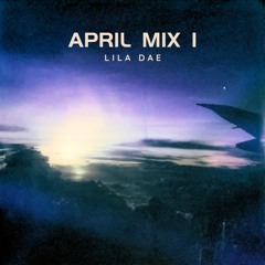 April 2024 | Mix 1 | LILA DAE MIX