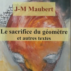 Jean-Michel Maubert - Le sacrifice du géomètre et autres textes