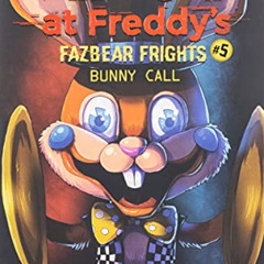 [Read] EBOOK 💗 Bunny Call: An AFK Book (Five Nights at Freddy’s: Fazbear Frights #5)