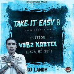 DJ LANDY - TAKE IT EASY 8 EDITION VYBZ KARTEL