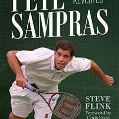 ACCESS PDF 📄 Pete Sampras: Greatness Revisited by  Steve Flink [EPUB KINDLE PDF EBOO