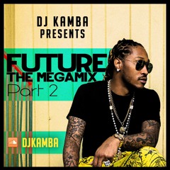 Future: THE MEGAMIX PART 2 Mixed by @dj_kamba