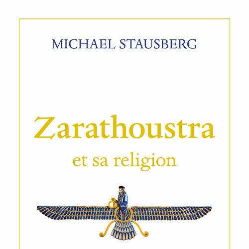 Michael Stausberg - Zarathoustra et sa religion