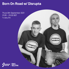 Born On Road w/ Disrupta 09TH SEP 2021