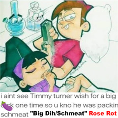 big dih/schmeat