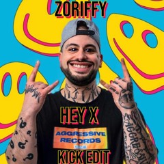 Sickmode - Hey X ( Zoriffy Kick Edit )