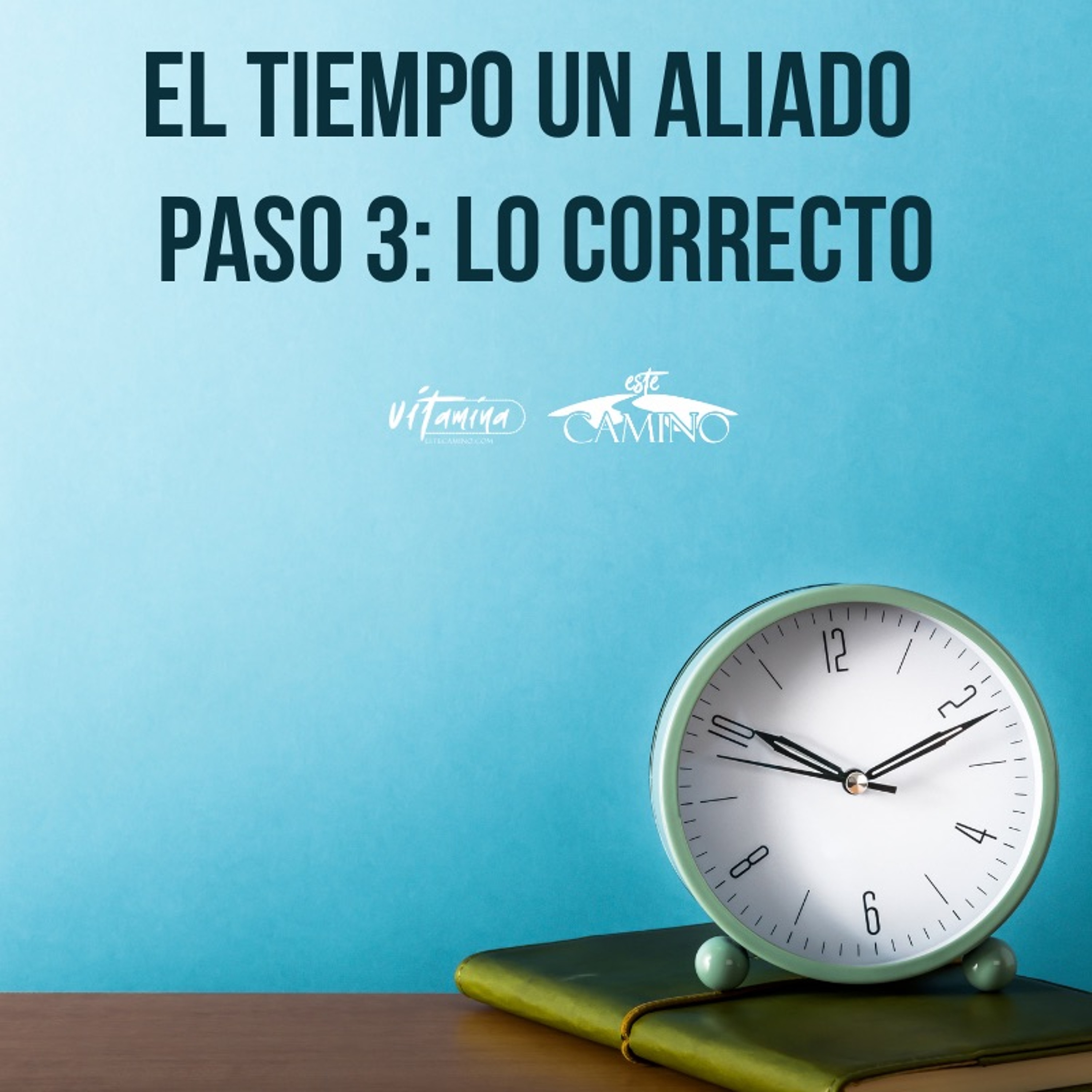 El Tiempo un Aliado - Paso 3: Lo Correcto, Emilia episode artwork