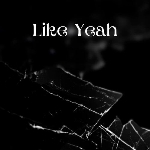 Like Yeah
